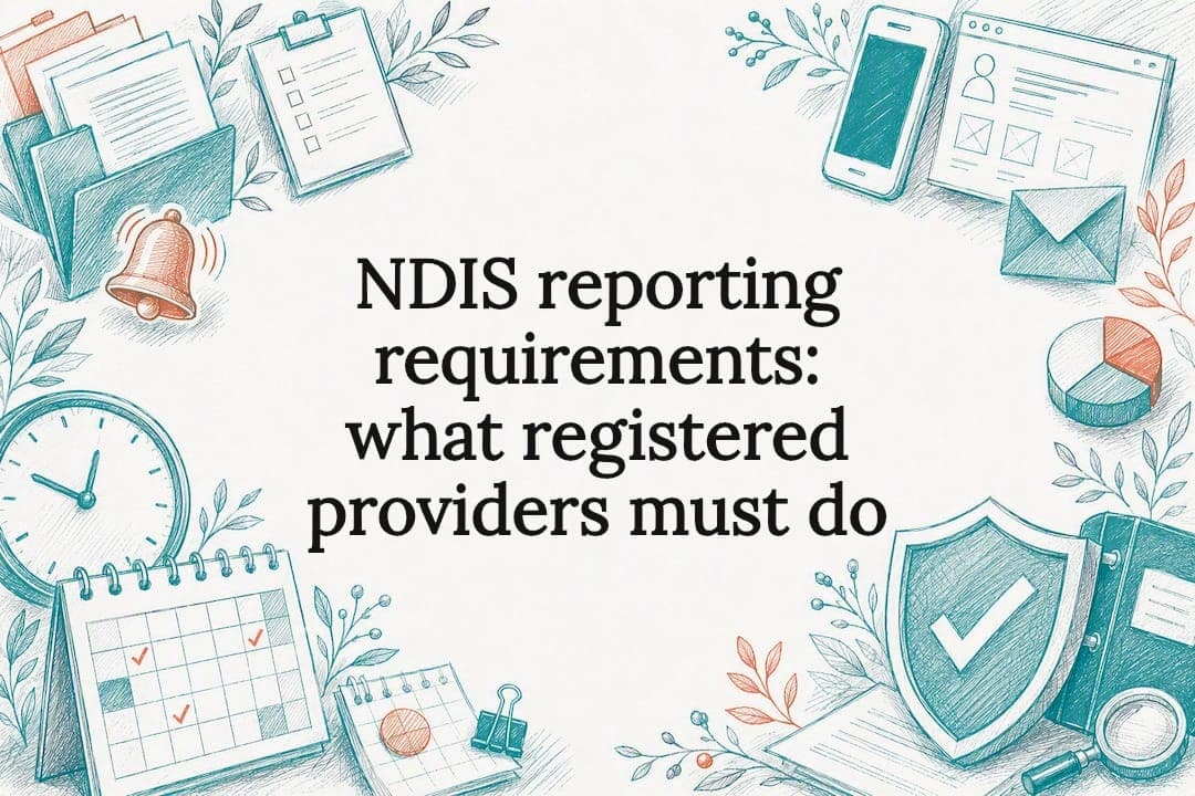 NDIS reporting requirements: what registered providers must do