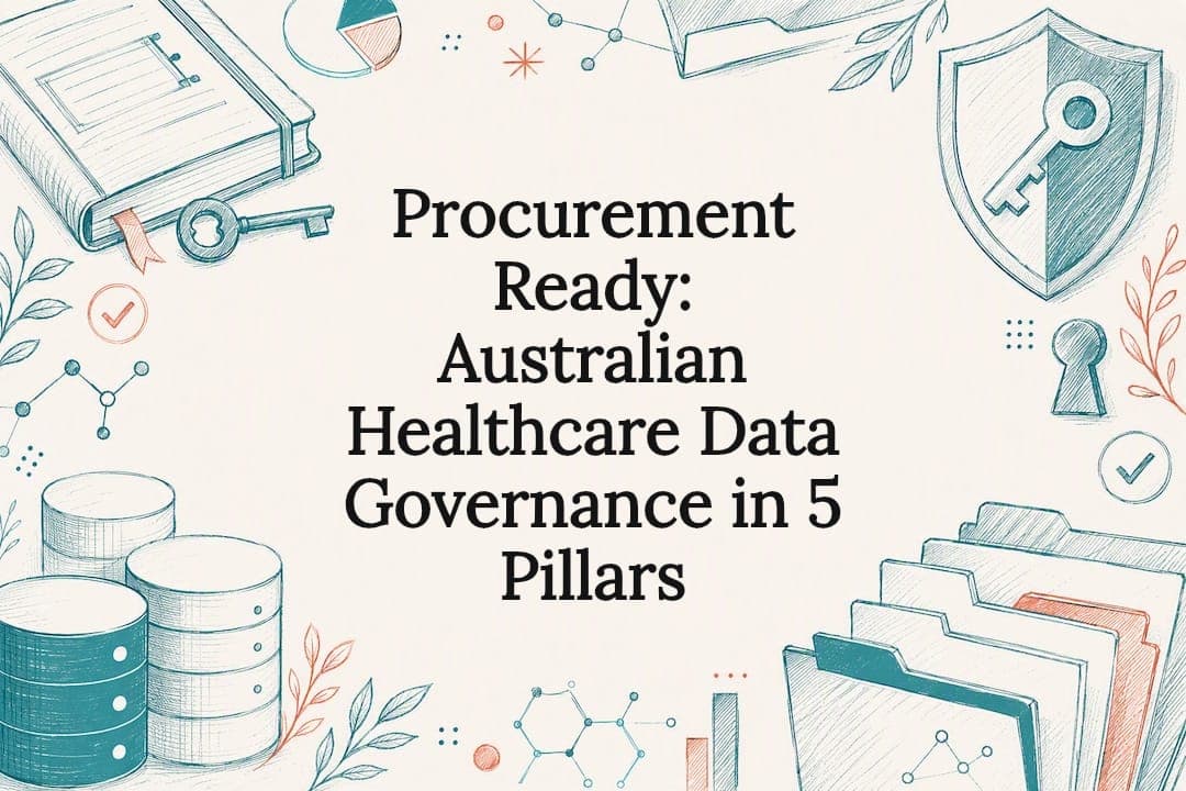 Procurement Ready: Australian Healthcare Data Governance in 5 Pillars