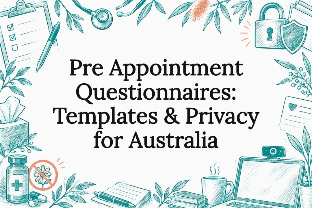 Pre Appointment Questionnaires: Templates & Privacy for Australia