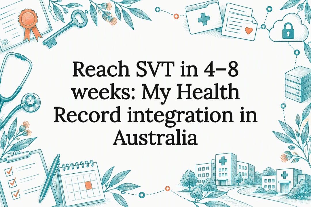 Reach SVT in 4–8 weeks: My Health Record integration in Australia